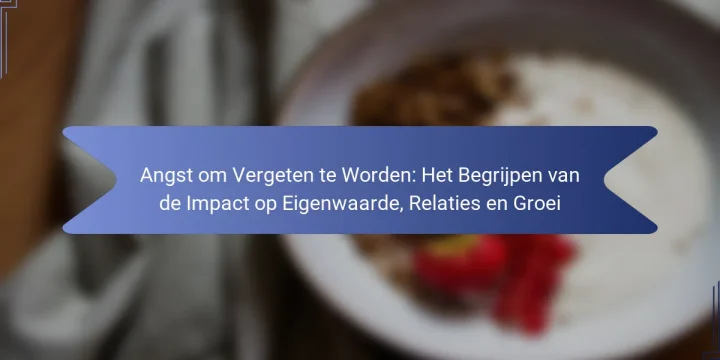 Angst om Vergeten te Worden: Het Begrijpen van de Impact op Eigenwaarde, Relaties en Groei