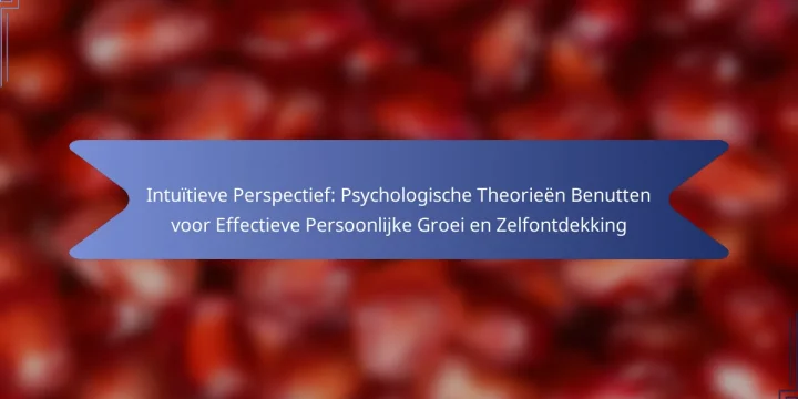 Intuïtieve Perspectief: Psychologische Theorieën Benutten voor Effectieve Persoonlijke Groei en Zelfontdekking
