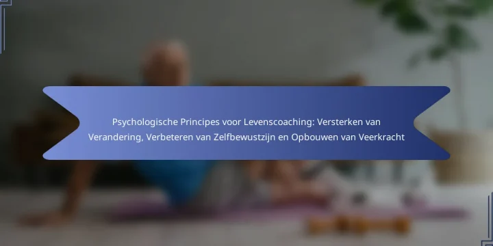 Psychologische Principes voor Levenscoaching: Versterken van Verandering, Verbeteren van Zelfbewustzijn en Opbouwen van Veerkracht