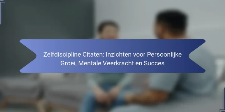 Zelfdiscipline Citaten: Inzichten voor Persoonlijke Groei, Mentale Veerkracht en Succes