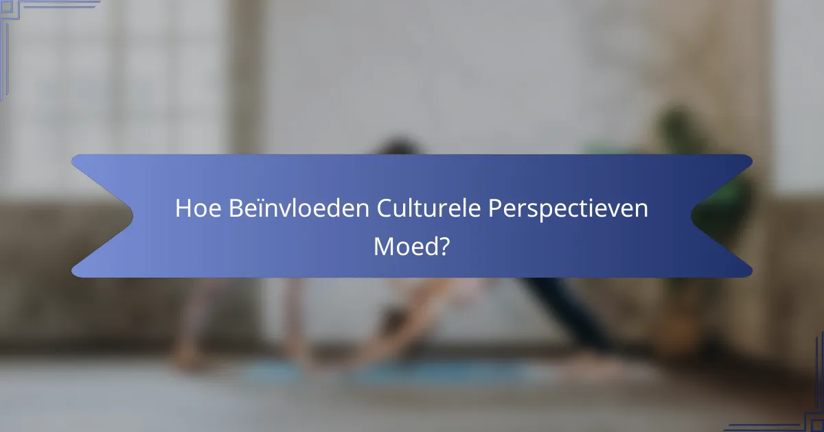 Hoe Beïnvloeden Culturele Perspectieven Moed?
