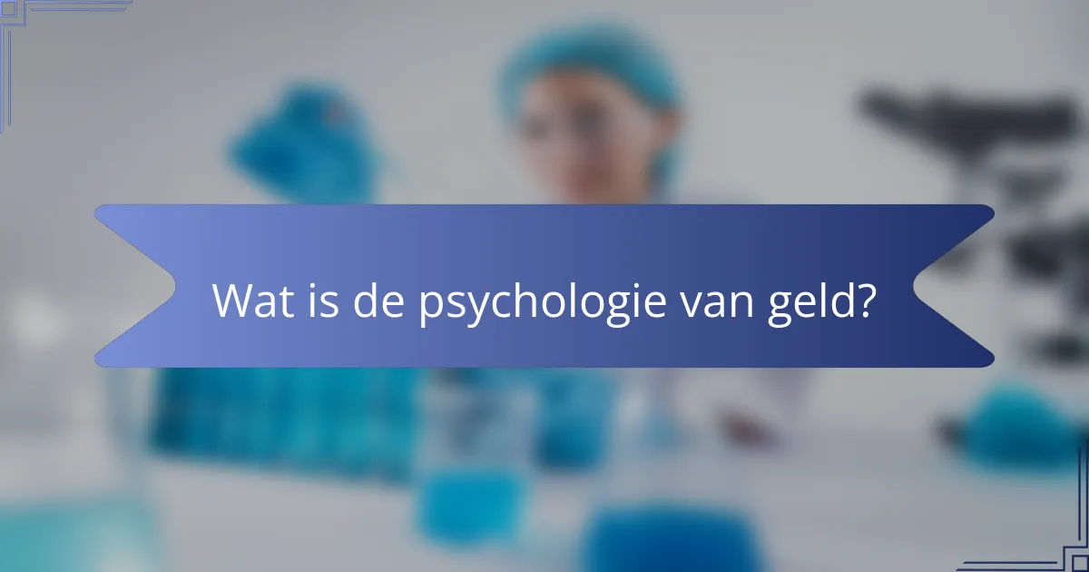 Wat is de psychologie van geld?