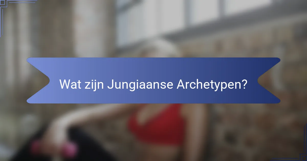 Wat zijn Jungiaanse Archetypen?